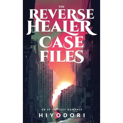 The Reverse Healer Case Files: An FF Fantasy Romance - Hardcover