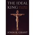 The Ideal King: Jesus in Light of the Mosaic Ideal - Paperback