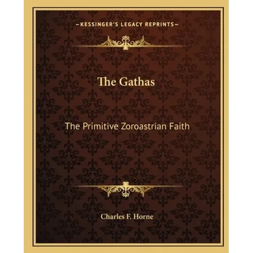 The Gathas: The Primitive Zoroastrian Faith - Paperback