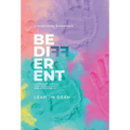 Be Different: Listen Purposefully. Love Courageously. Live Intentionally. - Hardcover