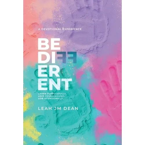 Be Different: Listen Purposefully. Love Courageously. Live Intentionally. - Hardcover