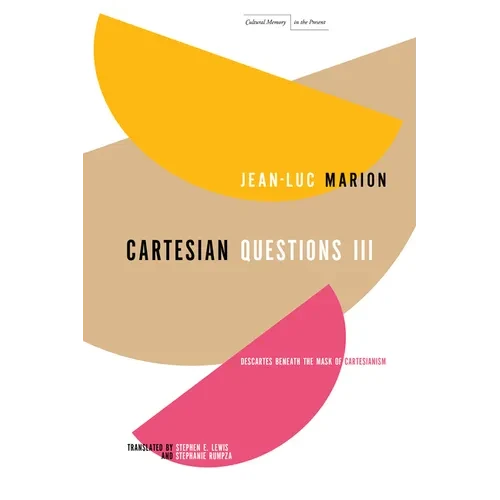 Cartesian Questions III: Descartes Beneath the Mask of Cartesianism - Paperback