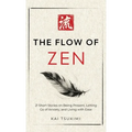 The Flow of Zen: 21 Short Stories on Being Present, Letting Go of Anxiety, and Living with Ease - Includes Reflections for Beginners - Hardcover