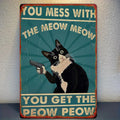 Room Decor  Humorous  Cat Tin Sign,   Iron Wall Decor, "You Mess with The Meow Meow You Get The Peow Peow" Poster, for Living Ro
