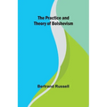 The Practice and Theory of Bolshevism - Paperback