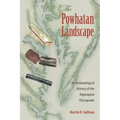 The Powhatan Landscape: An Archaeological History of the Algonquian Chesapeake - Hardcover