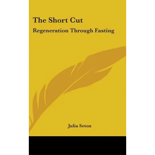 The Short Cut: Regeneration Through Fasting - Hardcover