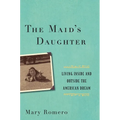 The Maid's Daughter: Living Inside and Outside the American Dream