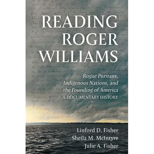 Reading Roger Williams: Rogue Puritans, Indigenous Nations, and the Founding of America-a Documentary History - Paperback