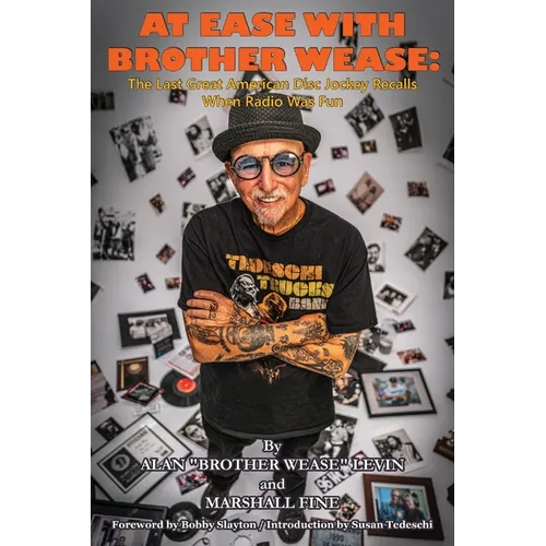 At Ease with Brother Wease: The Last Great American Disc Jockey Recalls When Radio Was Fun - Broché