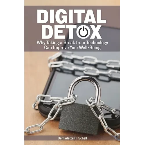 Digital Detox: Why Taking a Break from Technology Can Improve Your Well-Being - Paperback