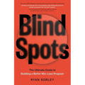 Blindspots: The Ultimate Guide to Building a Better Win-Loss Program - Paperback