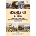 Scramble for Africa: A Captivating Guide to Imperial Rivalries, Heroic Battles, and the Unfolding Legacy of the Continent, Including the Zulu War - Paperback