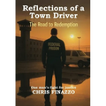 Reflections Of A Town Driver: The Road To Redemption - Paperback