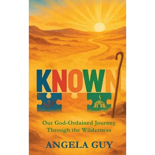 Known: Our God-Ordained Journey Through The Wilderness - Hardcover