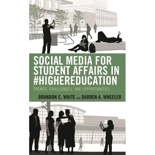 Social Media for Student Affairs in #Highereducation: Trends, Challenges, and Opportunities - Paperback
