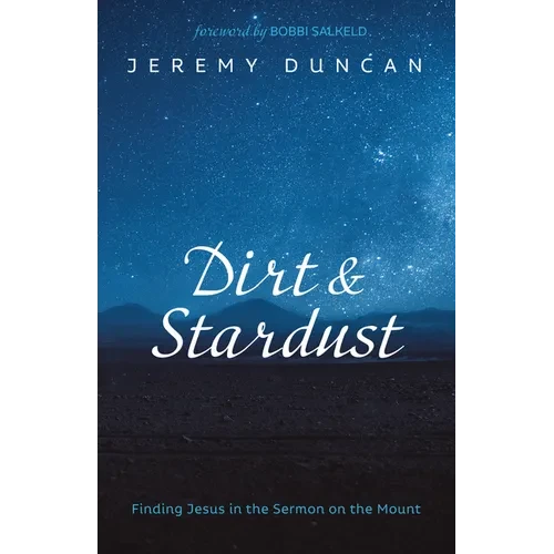Dirt and Stardust: Finding Jesus in the Sermon on the Mount - Hardcover
