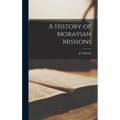A History of Moravian Missions - Hardcover