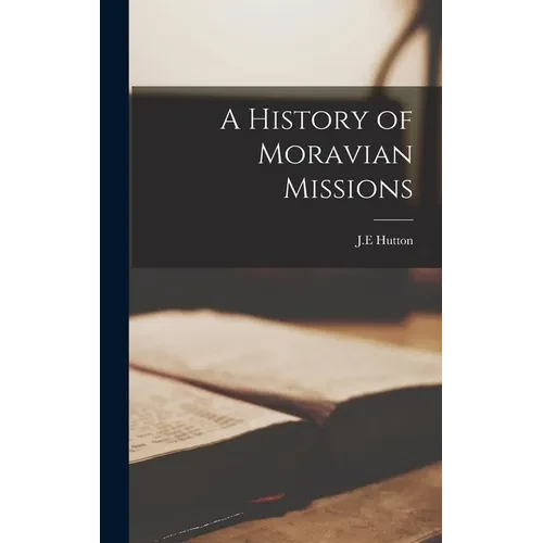 A History of Moravian Missions - Hardcover