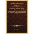 Narrative Of Lieutenant-General Sir Henry Clinton, Relative To This Conduct During Part Of His Command Of The King's Troops In North America (1865) - Paperback