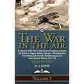 The War in the Air: Volume 5-A History of the RFC, RAF & RNAS against German Air Raids, in Egypt, Sudan, Palestine. Mesopotamia, Macedonia and over th - Paperback