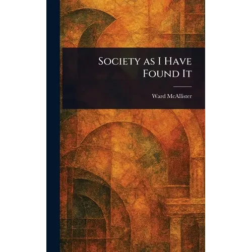 Society as I Have Found It - Hardcover