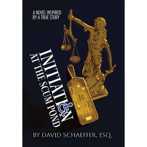 Initiation at the Scum Pond: A Novel Inspired by a True Story - Hardcover