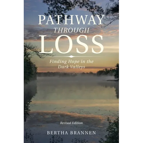 Pathway Through Loss: Finding Hope in the Dark Valleys