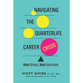 Navigating the Quarterlife Career Crisis: Real Stress, Real Solutions - Hardcover