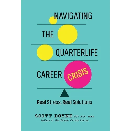 Navigating the Quarterlife Career Crisis: Real Stress, Real Solutions - Hardcover