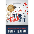 In the Thick of It: Mastering the Art of Leading from the Middle - Paperback