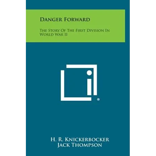Danger Forward: The Story of the First Division in World War II - Hardcover