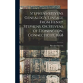 Stephens-Stevens Genealogy, Lineage From Henry Stephens, Or Stevens of Stonington, Connecticut, 1668 - Hardcover