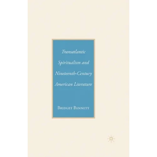 Transatlantic Spiritualism and Nineteenth-Century American Literature - Paperback