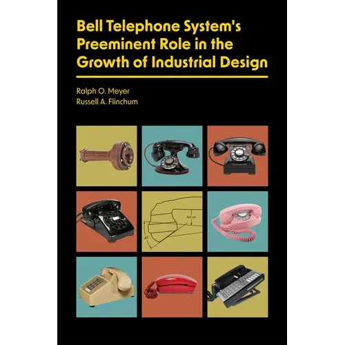 Bell Telephone System's Preeminent Role in the Growth of Industrial Design - Paperback