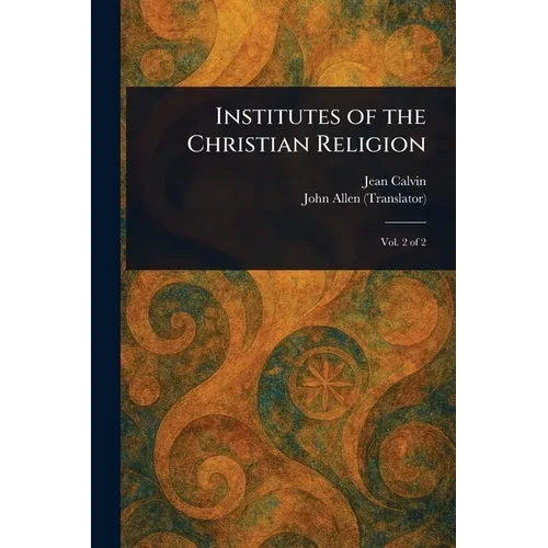 Institutes of the Christian Religion - Paperback