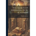 The Talmud Of Jerusalem, Tr. By M. Schwab - Paperback