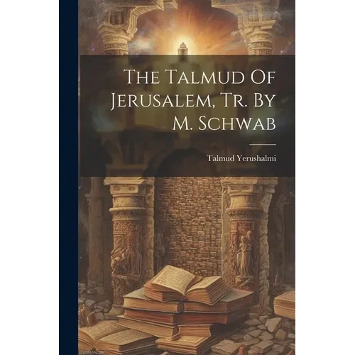 The Talmud Of Jerusalem, Tr. By M. Schwab - Paperback