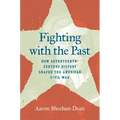 Fighting with the Past: How Seventeenth-Century History Shaped the American Civil War - Paperback