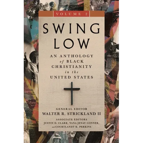 Swing Low, volume 2: An Anthology of Black Christianity in the United States - Paperback