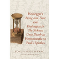 Heidegger's Being and Time and Kierkegaard's the Sickness Unto Death as Hermeneutic to Paul's Epistles - Paperback