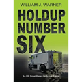 Holdup Number Six, an FBI Novel Based on Actual Events - Paperback
