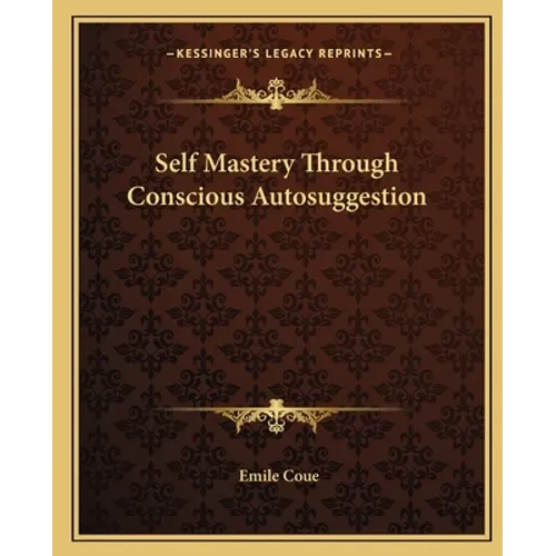 Self Mastery Through Conscious Autosuggestion - Paperback