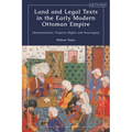 Land and Legal Texts in the Early Modern Ottoman Empire: Harmonization, Property Rights and Sovereignty - Paperback