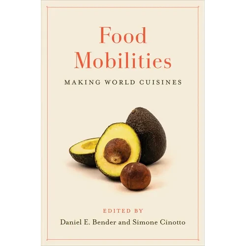 Food Mobilities: Making World Cuisines - Hardcover