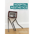 Hospital Aesthetics: Disability, Medicine, Activism - Paperback