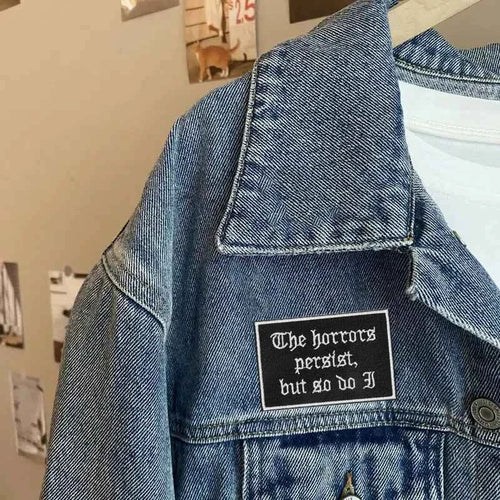 1PC The Horrors Persist But So Do I Embroidered Patch Gothic Badge DIY Gift Iron On Patches For Clothing Cap Jacket Trucker Hat