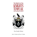 The Rebirth of the Knights Templar, from Jerusalem to America: One Family's History - Hardcover
