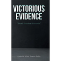 Victorious Evidence: "Total Freedom Prevails" - Hardcover