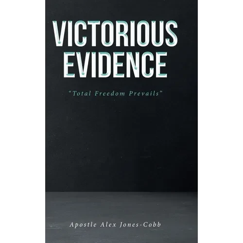 Victorious Evidence: "Total Freedom Prevails" - Hardcover